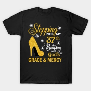 Stepping Into My 37th Birthday With God's Grace & Mercy Bday T-Shirt